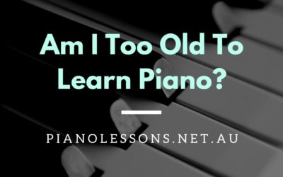 Am I Too Old To Learn Piano?
